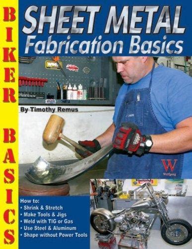 sheet metal fabrication basicstimothy remus 2007|Sheet Metal Fabrication Basics (Biker Basics) by Remus, Tim .